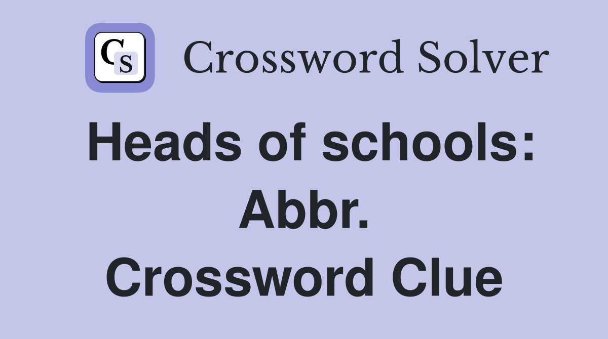 Heads of schools: Abbr. Crossword Clue
