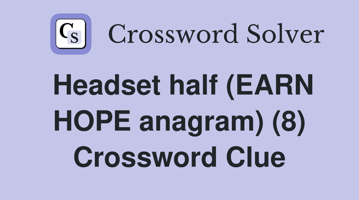 Headset half (EARN HOPE anagram) (8) Crossword Clue