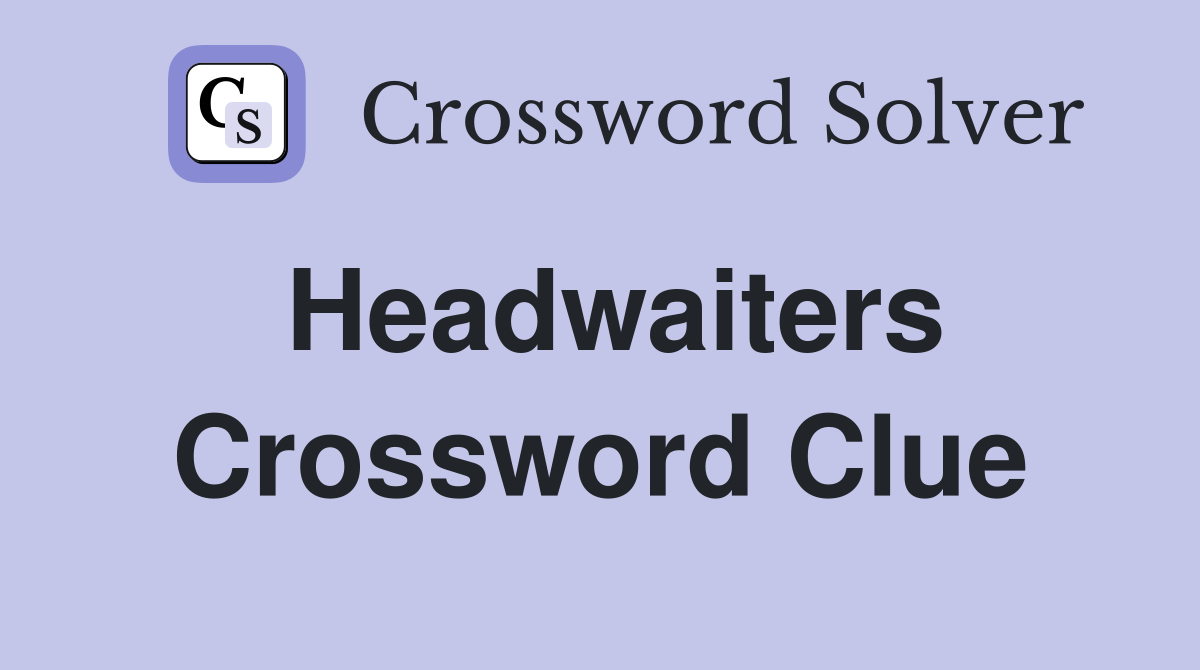 Headwaiters Crossword Clue