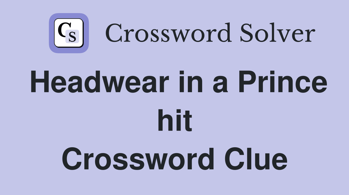 Headwear in a Prince hit Crossword Clue