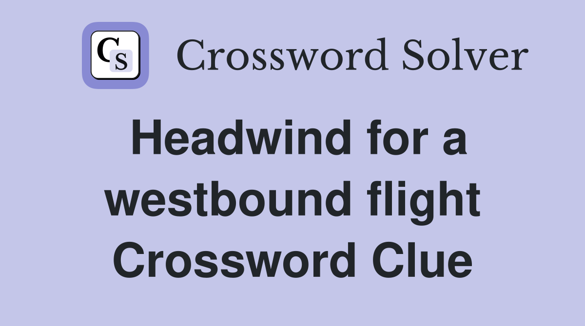 Headwind for a westbound flight Crossword Clue