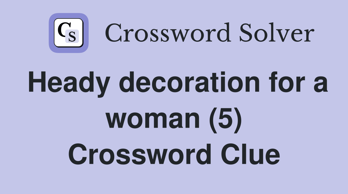 Heady decoration for a woman (5) Crossword Clue