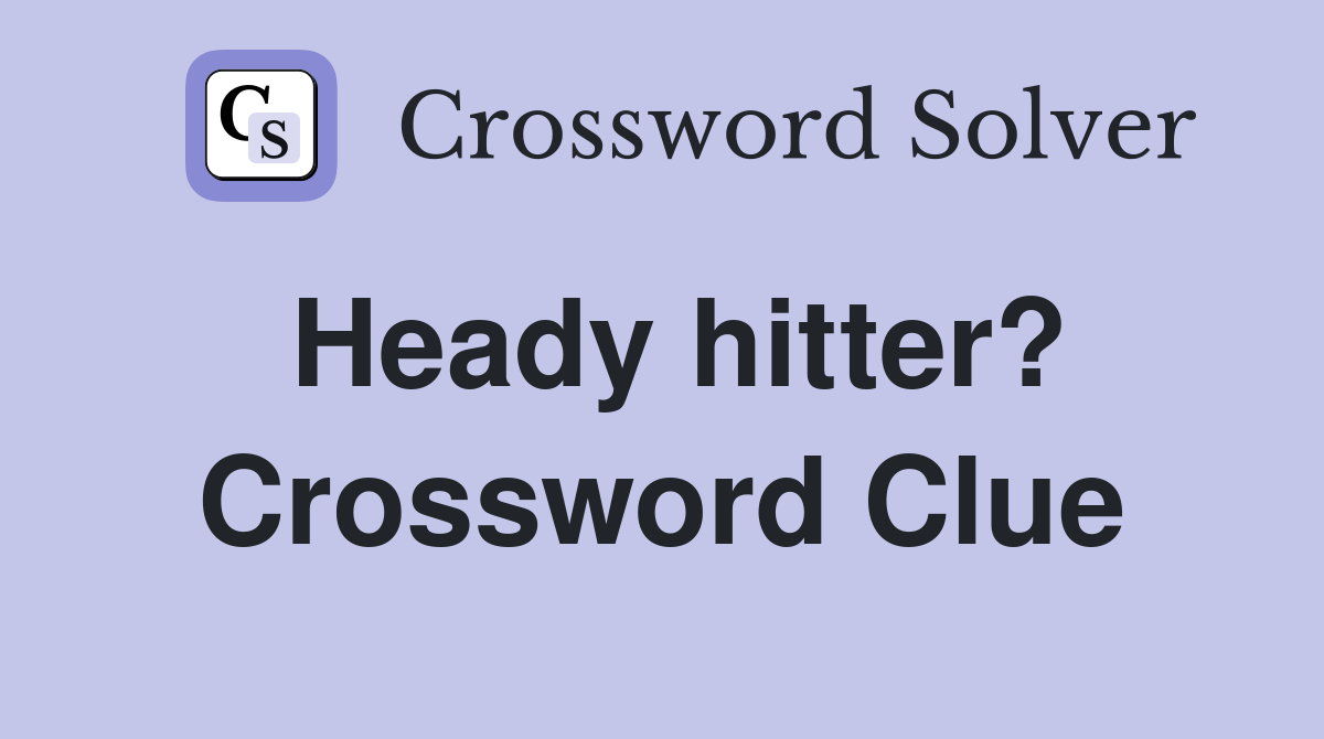 Heady hitter? Crossword Clue