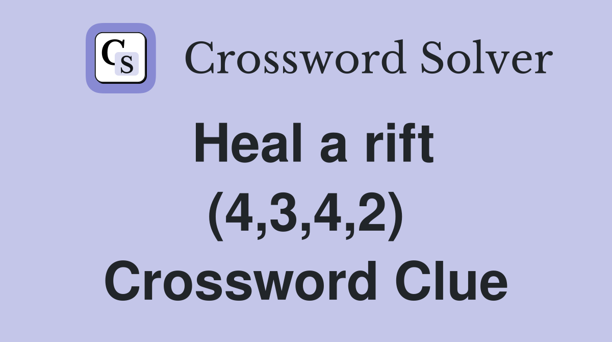 Heal a rift (4,3,4,2) Crossword Clue