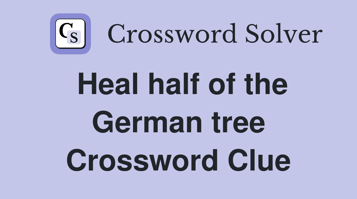Heal half of the German tree Crossword Clue