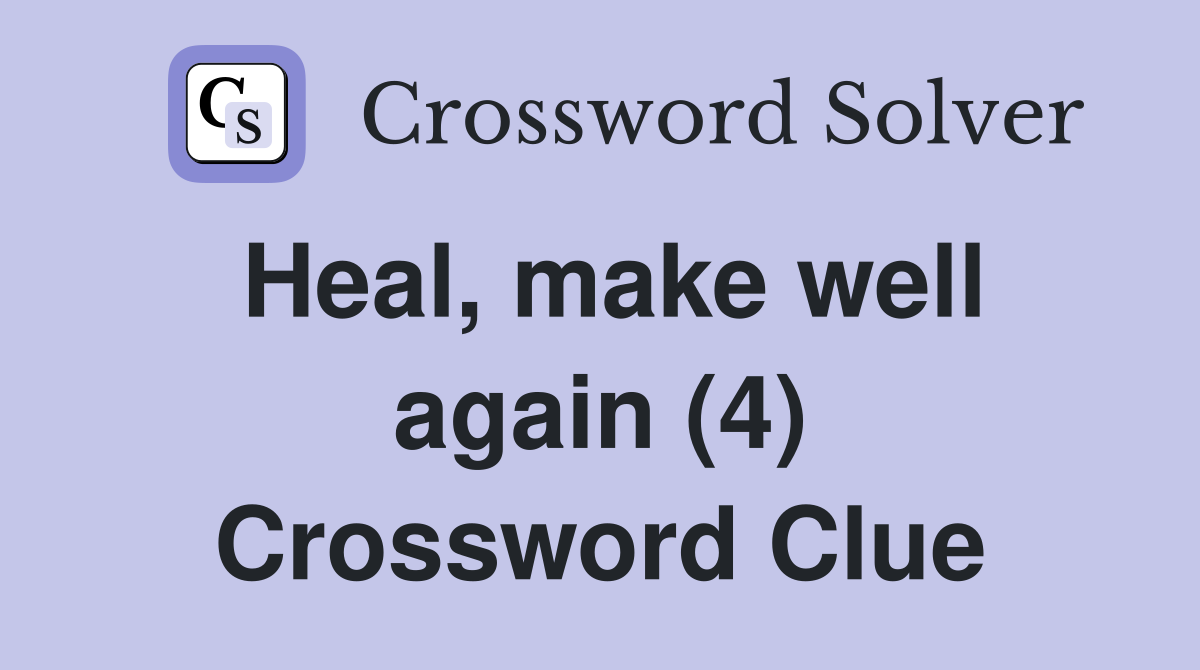 Heal, make well again (4) Crossword Clue