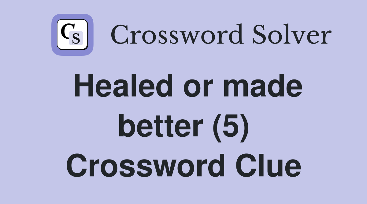 Healed or made better (5) Crossword Clue