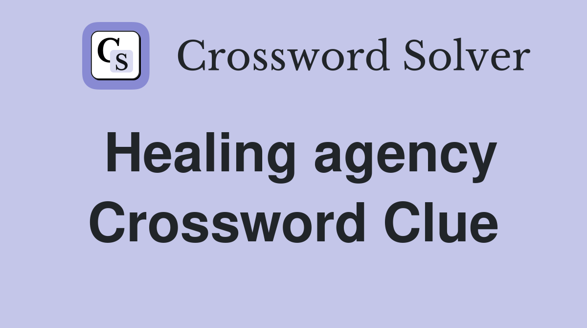 Healing agency Crossword Clue