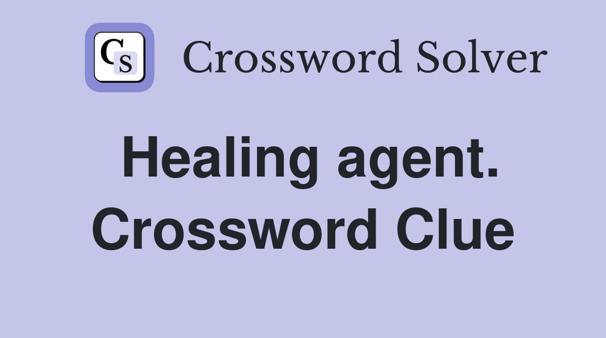 Healing agent. Crossword Clue