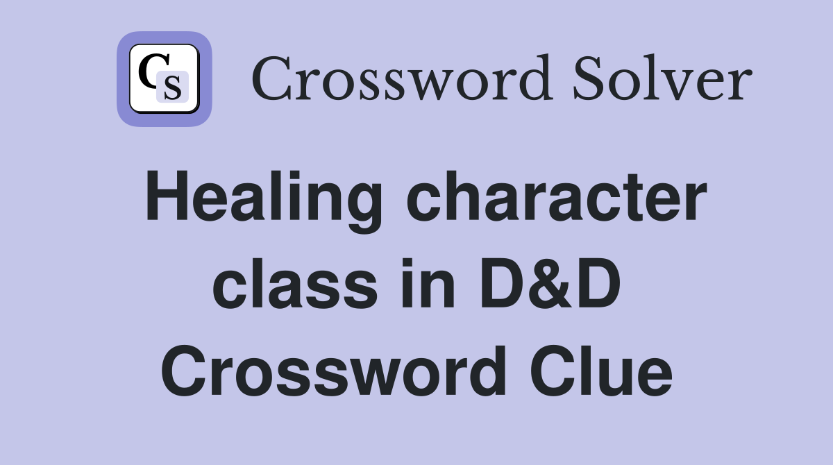 Healing character class in D&D Crossword Clue