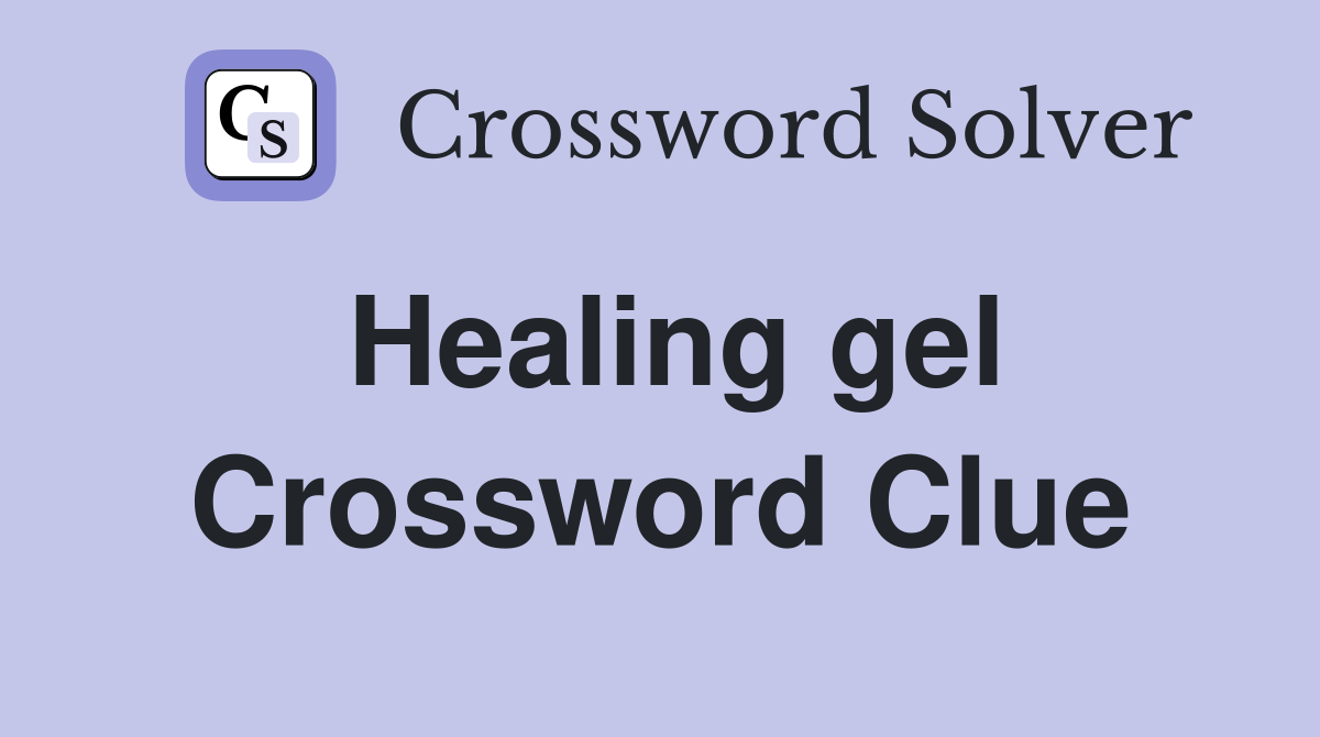 Healing gel Crossword Clue