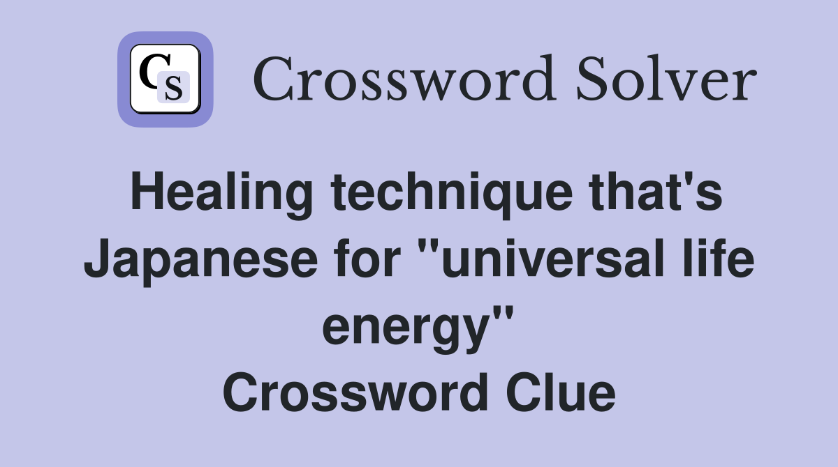 Healing technique that's Japanese for "universal life energy" Crossword Clue