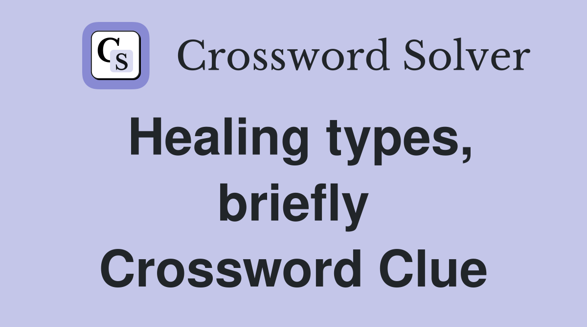 Healing types, briefly Crossword Clue