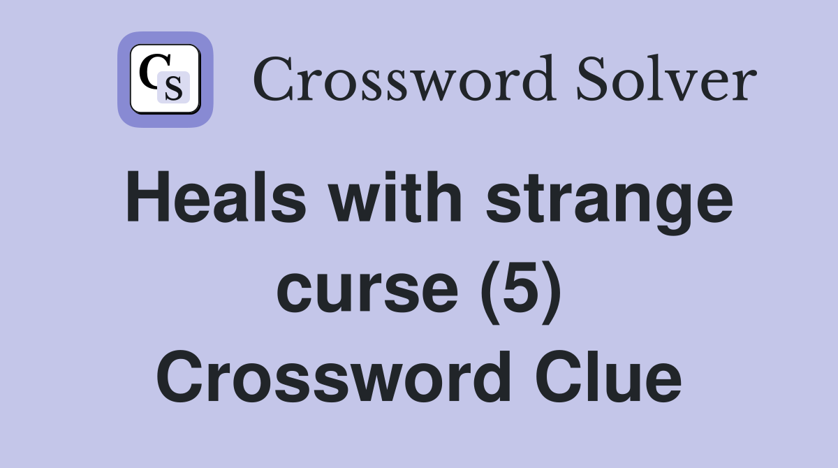 Heals with strange curse (5) Crossword Clue