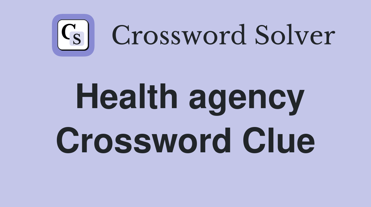 Health agency Crossword Clue