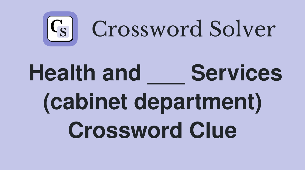 Health and ___ Services (cabinet department) Crossword Clue