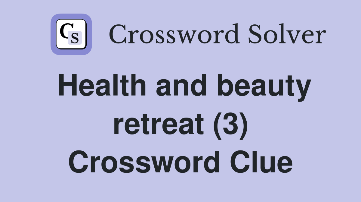 Health and beauty retreat (3) Crossword Clue