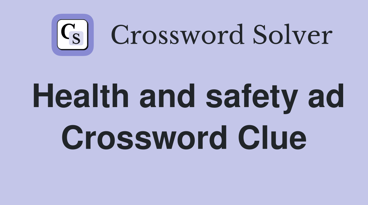 Health and safety ad Crossword Clue