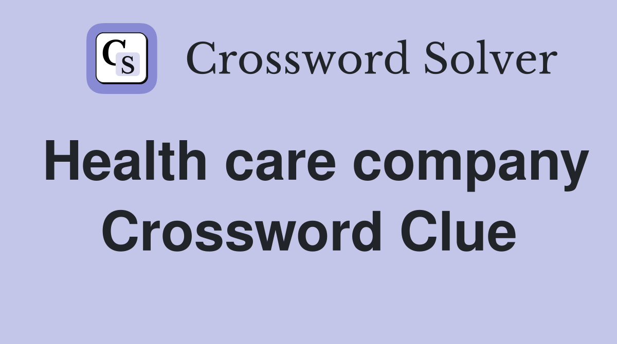 Health care company Crossword Clue
