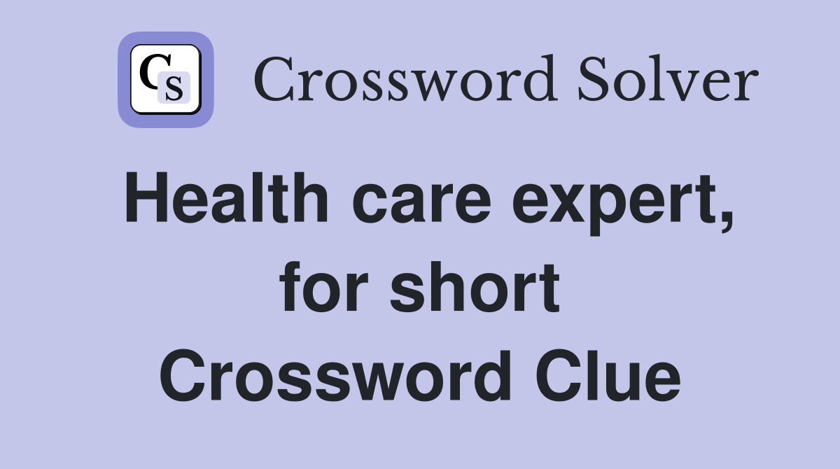 Health care expert, for short Crossword Clue