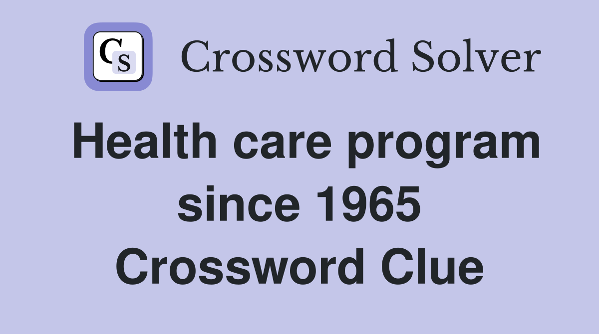 Health care program since 1965 Crossword Clue