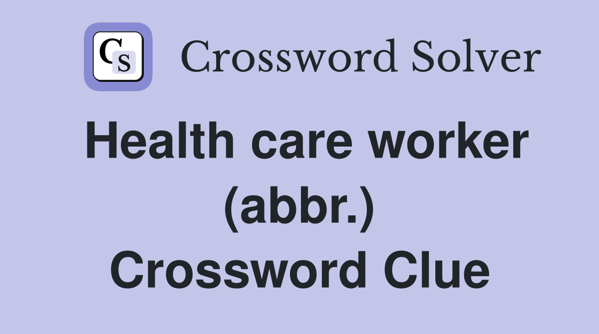 Health care worker (abbr.) Crossword Clue