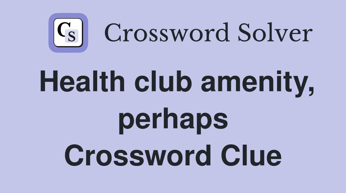Health club amenity, perhaps Crossword Clue