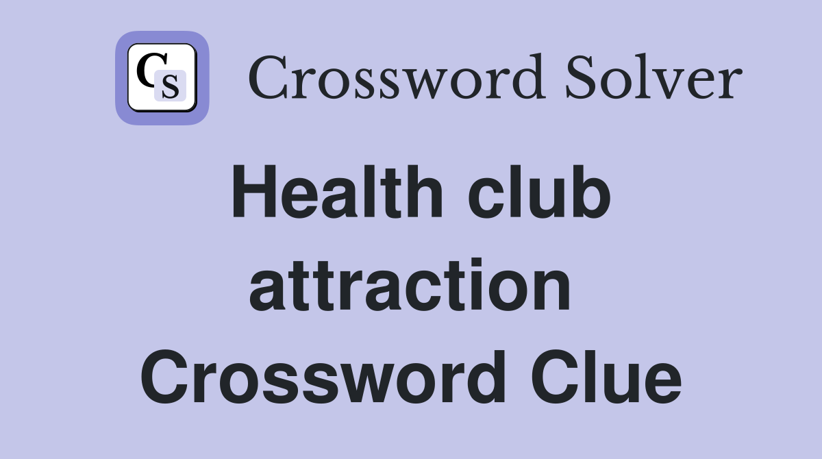 Health club attraction Crossword Clue