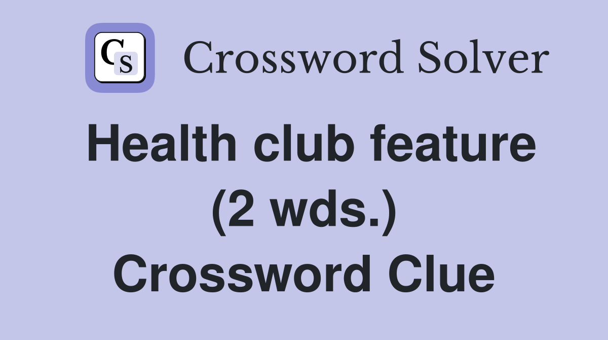 Health club feature (2 wds.) Crossword Clue