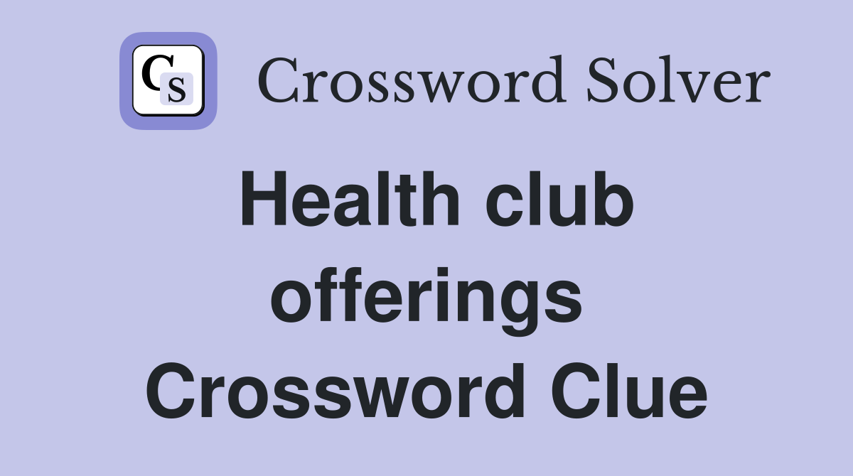 Health club offerings Crossword Clue