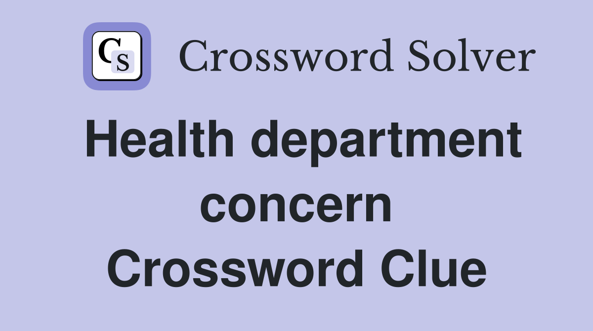 Health department concern Crossword Clue