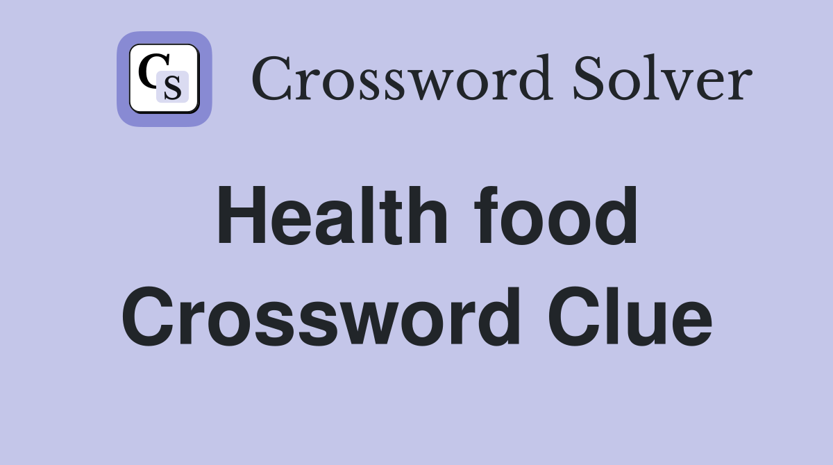 Health food Crossword Clue