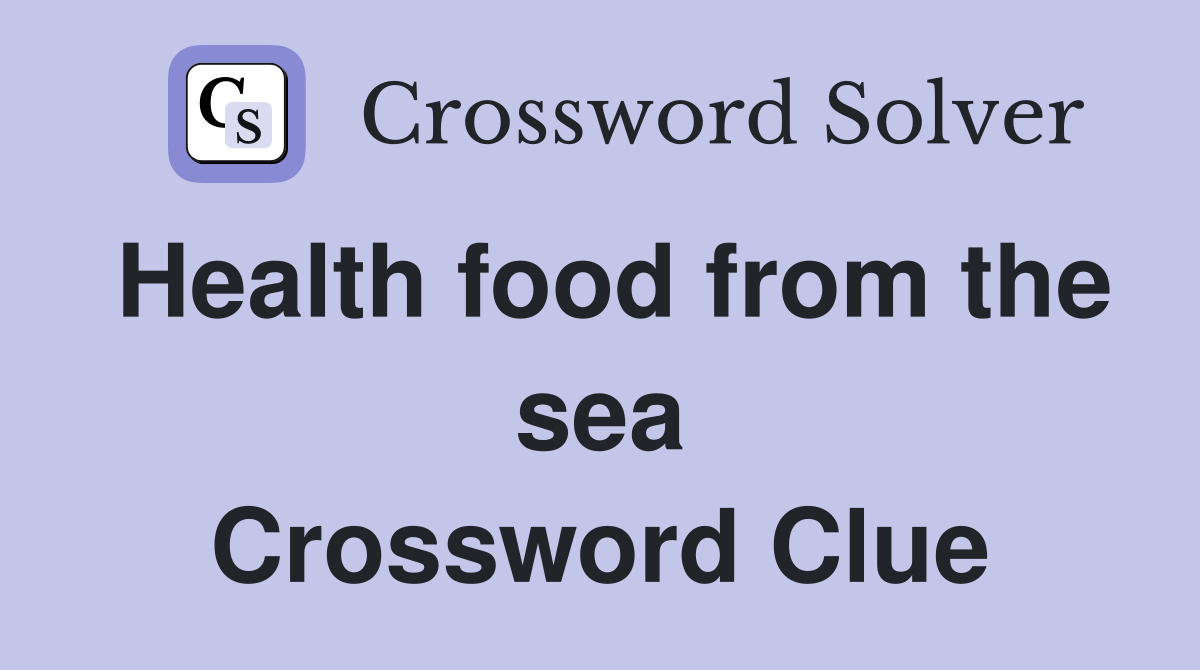 Health food from the sea Crossword Clue