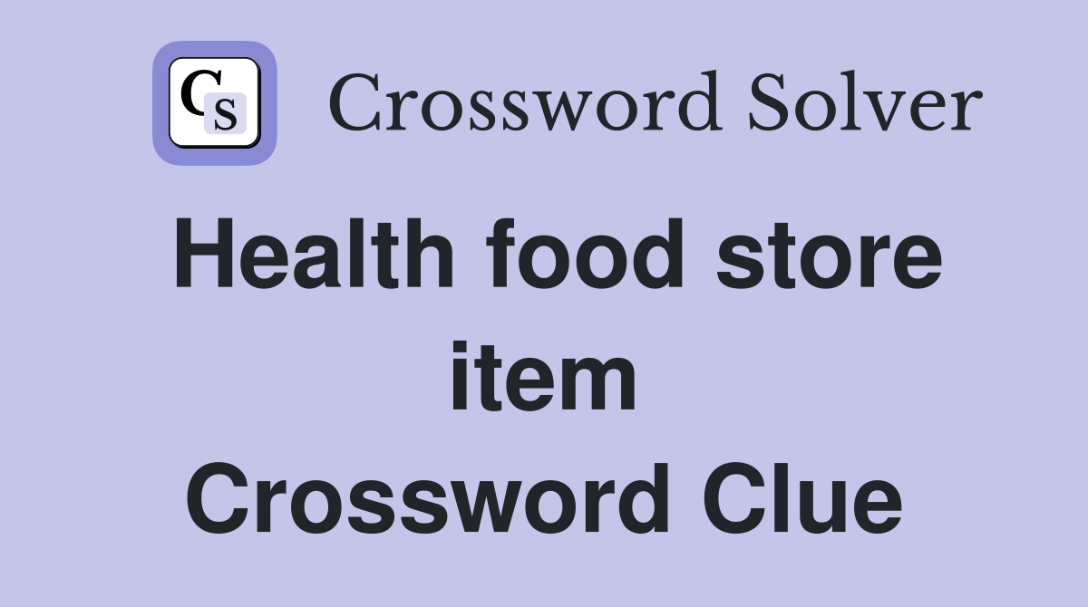 Health food store item Crossword Clue