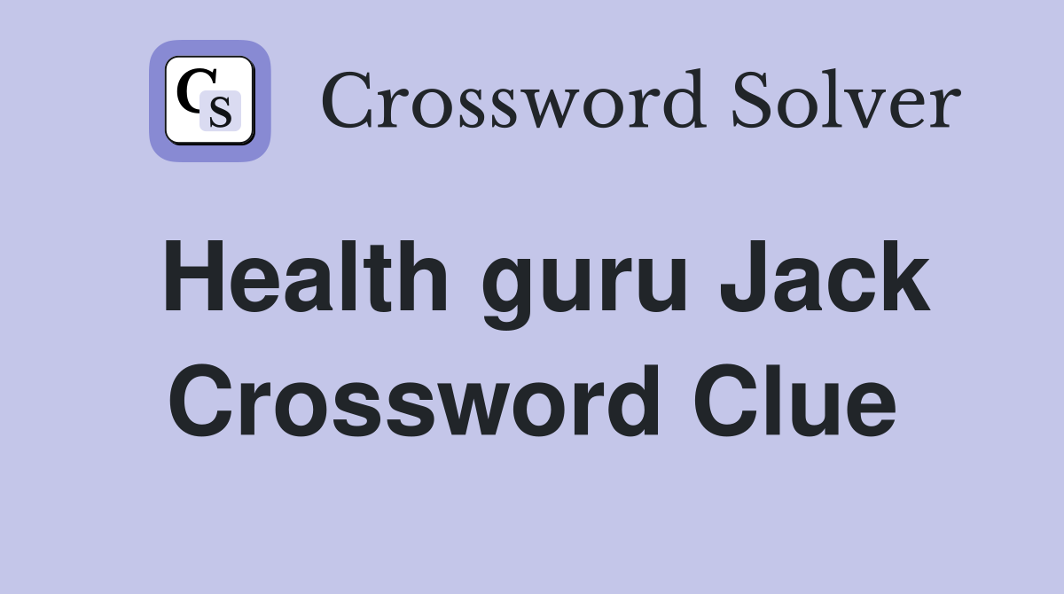 Health guru Jack Crossword Clue
