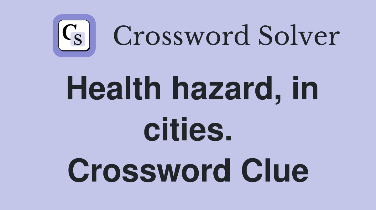 Health hazard, in cities. Crossword Clue