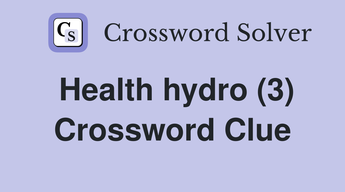 Health hydro (3) Crossword Clue