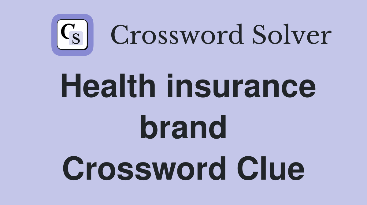 Health insurance brand Crossword Clue