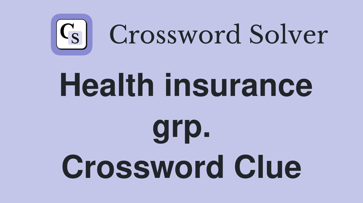 Health insurance grp. Crossword Clue