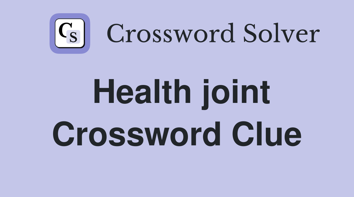 Health joint Crossword Clue
