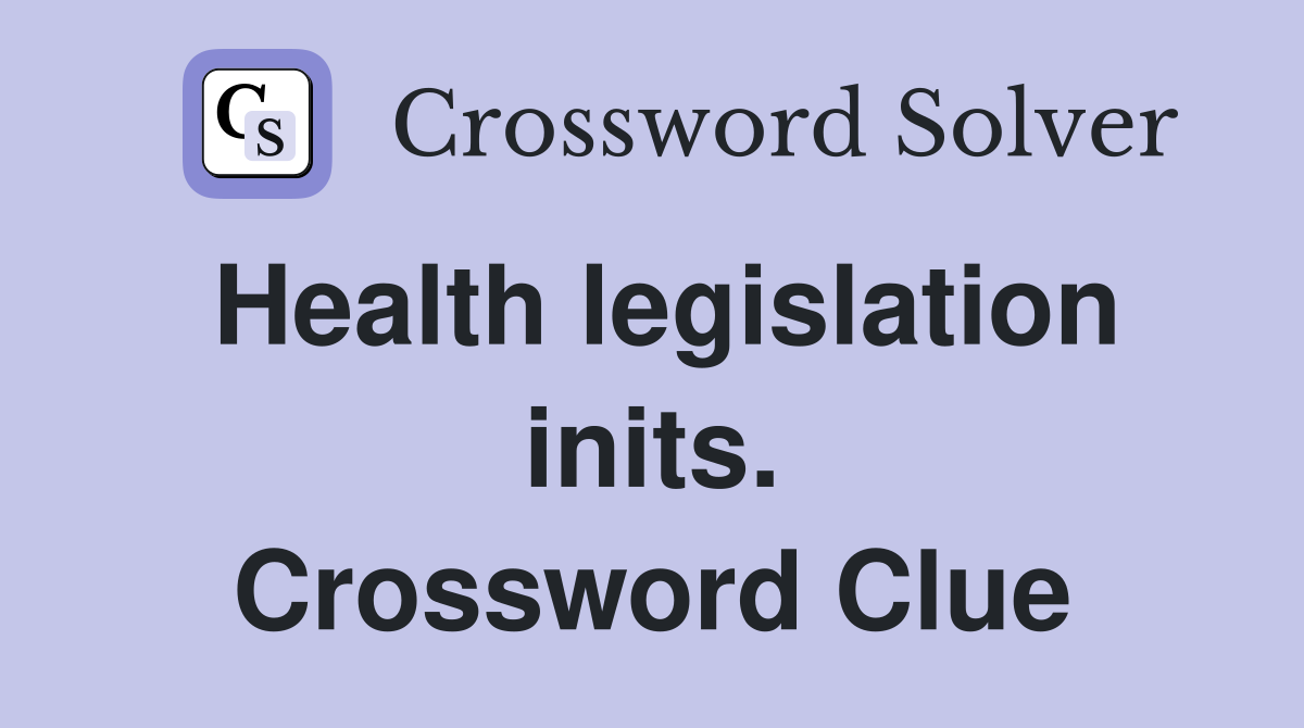 Health legislation inits. Crossword Clue
