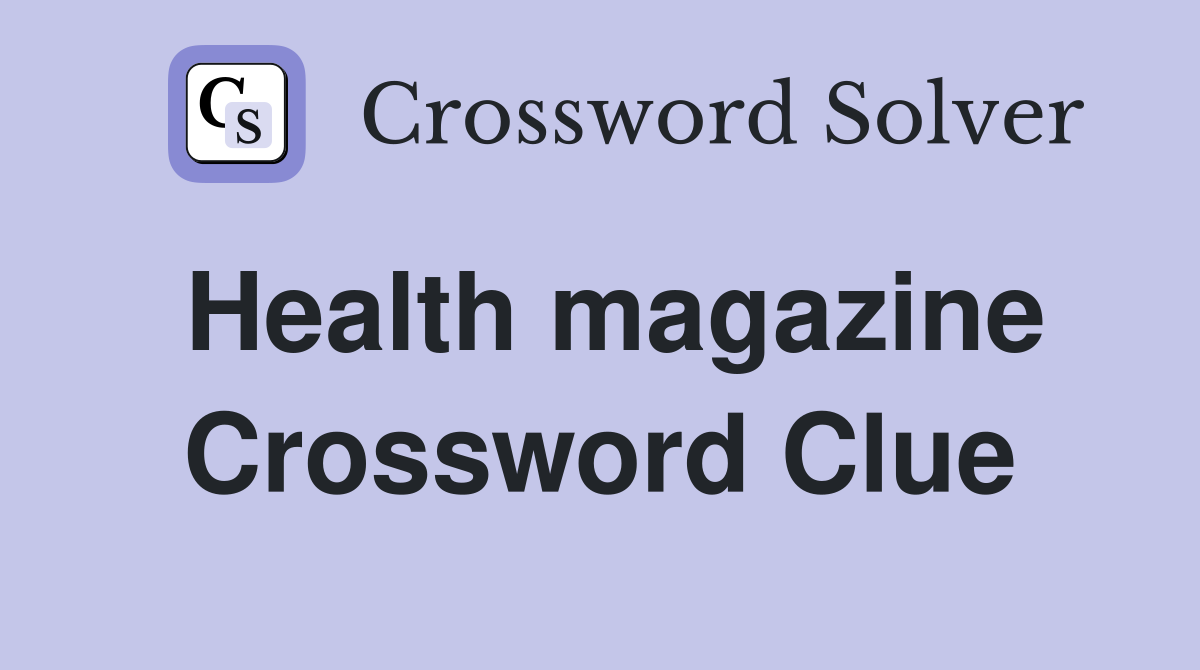 Health magazine Crossword Clue