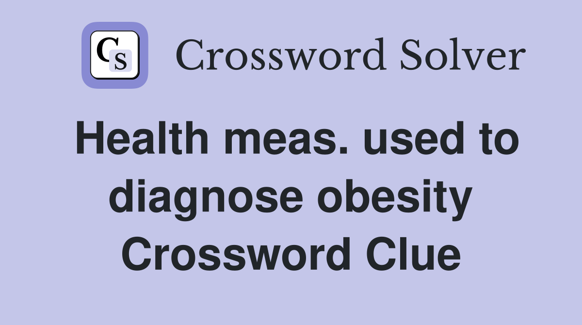 Health meas. used to diagnose obesity Crossword Clue