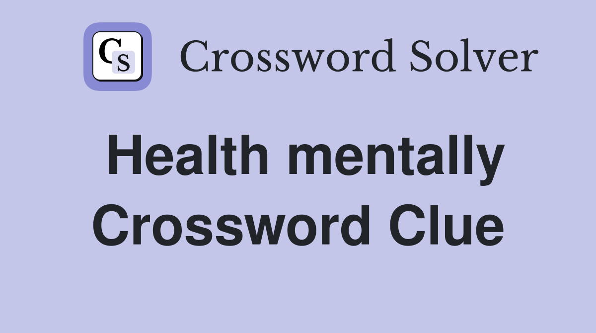 Health mentally Crossword Clue