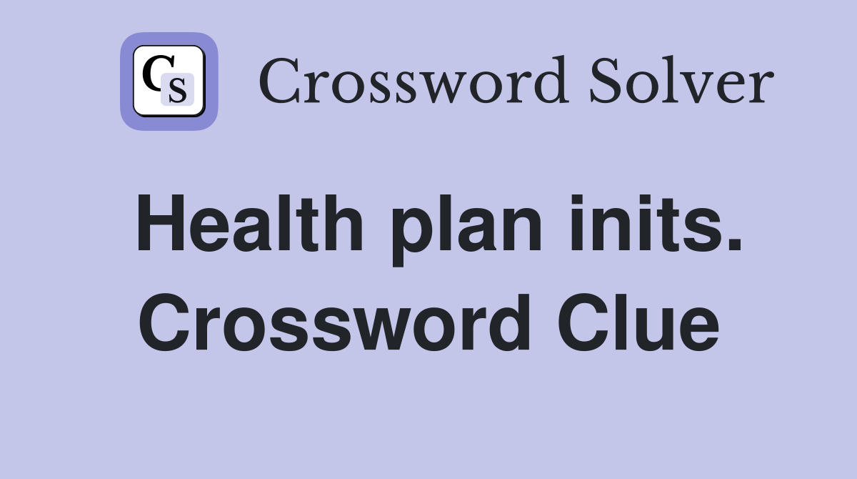 Health plan inits. Crossword Clue