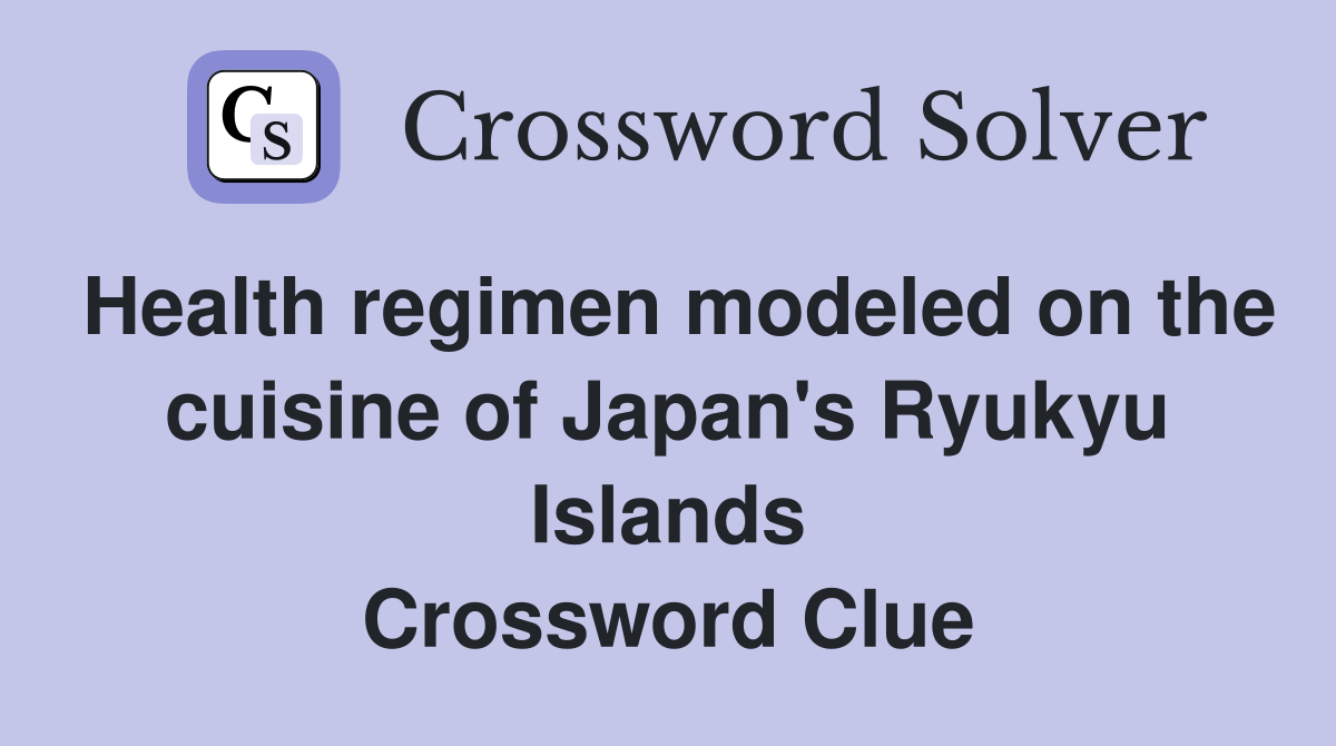 Health regimen modeled on the cuisine of Japan's Ryukyu Islands Crossword Clue