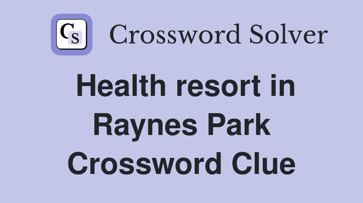Health resort in Raynes Park Crossword Clue