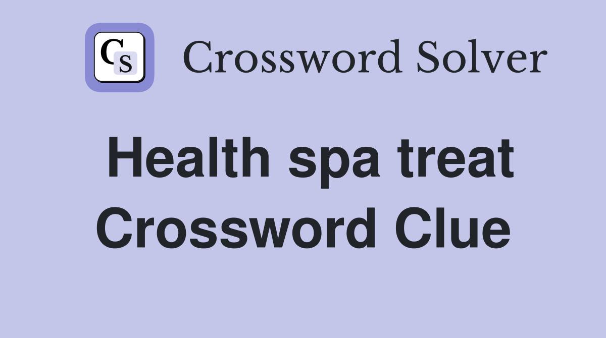 Health spa treat Crossword Clue