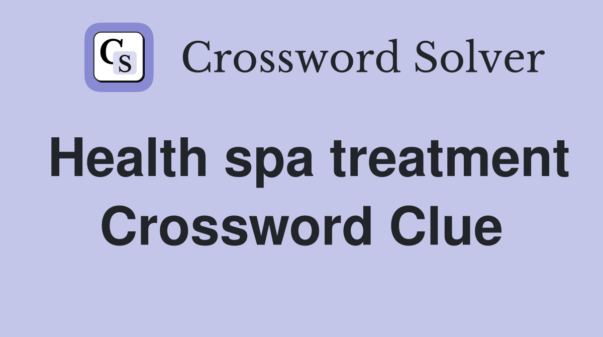 Health spa treatment Crossword Clue
