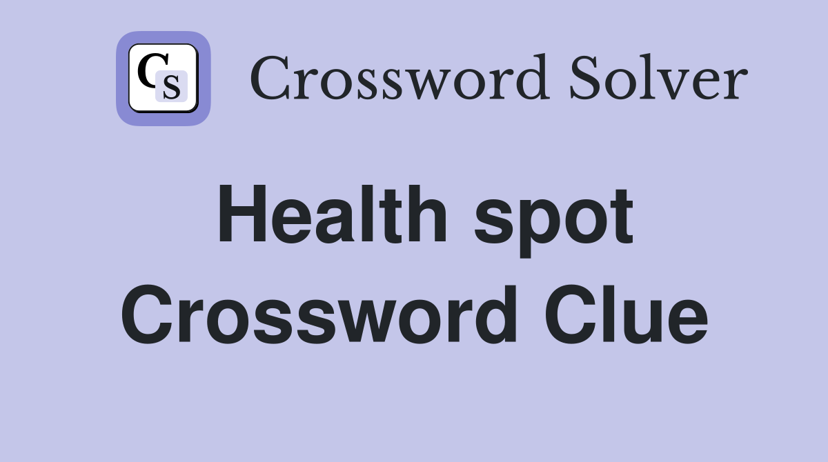 Health spot Crossword Clue